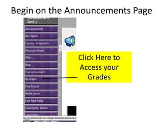 Begin on the Announcements PageClick Here to Access your Grades