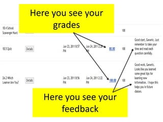 Here you see your gradesHere you see your feedback