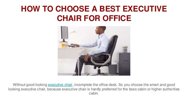 How To Choose A Best Executive Chair For Office