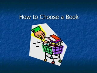 How to Choose a Book 