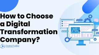 How to Choose
a Digital
Transformation
Company?
 