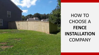 HOW TO
CHOOSE A
FENCE
INSTALLATION
COMPANY
 