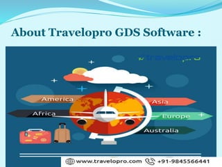 About Travelopro GDS Software :
 