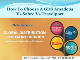 How To Choose A GDS Amadeus
Vs Sabre Vs Travelport
 