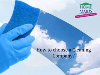 How to choose a Cleaning
Company?
 