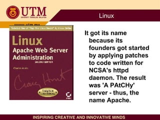 Linux
It got its name
because its
founders got started
by applying patches
to code written for
NCSA's httpd
daemon. The re...