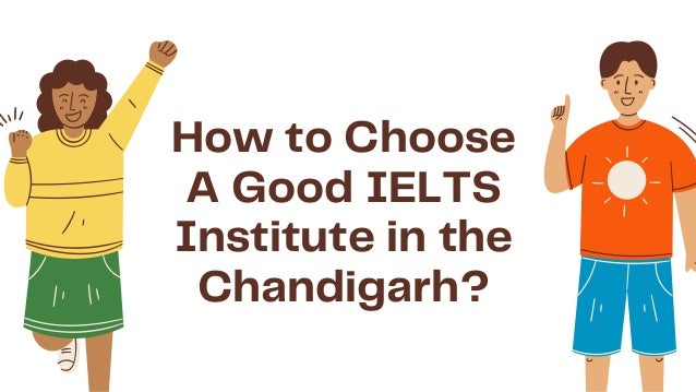 How to Choose

A Good IELTS
Institute in the

Chandigarh?
 