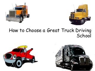 How to Choose a Great Truck Driving
School

 