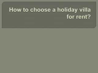 How to choose a holiday villa for rent? 