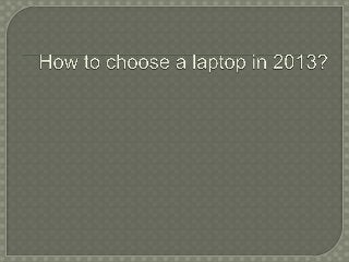 How to choose a laptop in 2013