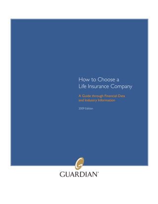 How to Choose a
Life Insurance Company
A Guide through Financial Data
and Industry Information

2009 Edition
 
