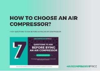 7 KEY QUESTIONS TO ASK BEFORE BUYING AN AIR COMPRESSOR
 