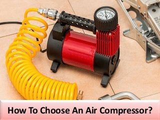 How To Choose An Air Compressor?
 