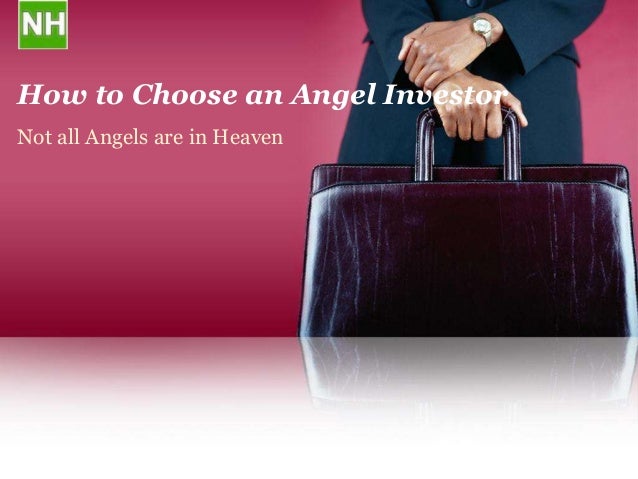 How to Choose an Angel Investor
Not all Angels are in Heaven
 