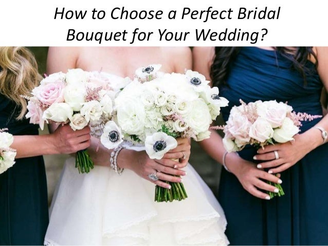 How To Choose A Perfect Bridal Bouquet For Your Wedding