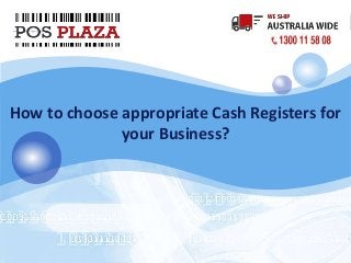LOGO
How to choose appropriate Cash Registers for
your Business?
 
