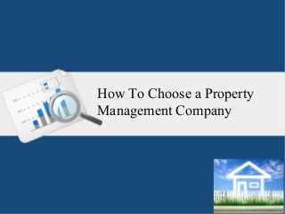 How To Choose a Property
Management Company
 