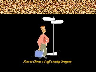 How to Choose a Staff Leasing Company

 