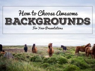 How to Choose Backgrounds For Your Slides 