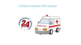 Facilities Available With Hospital
 