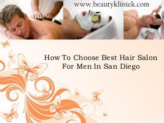How To Choose Best Hair Salon
For Men In San Diego
 