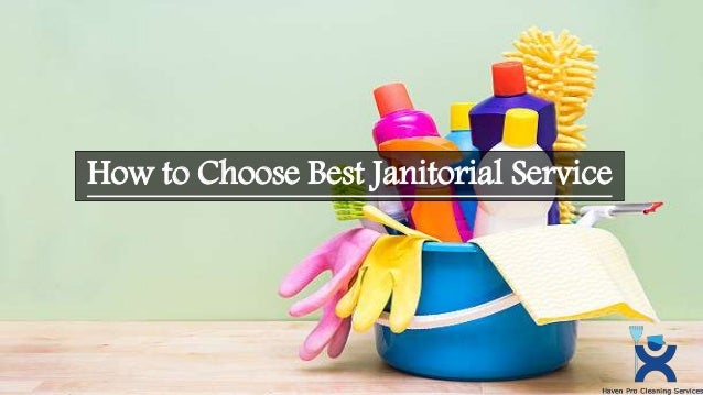 how to choose best janitorial service best janitorial services