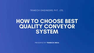 How to choose best quality conveyor system