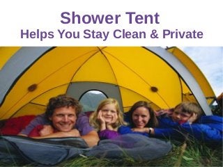 Shower Tent
Helps You Stay Clean & Private
 