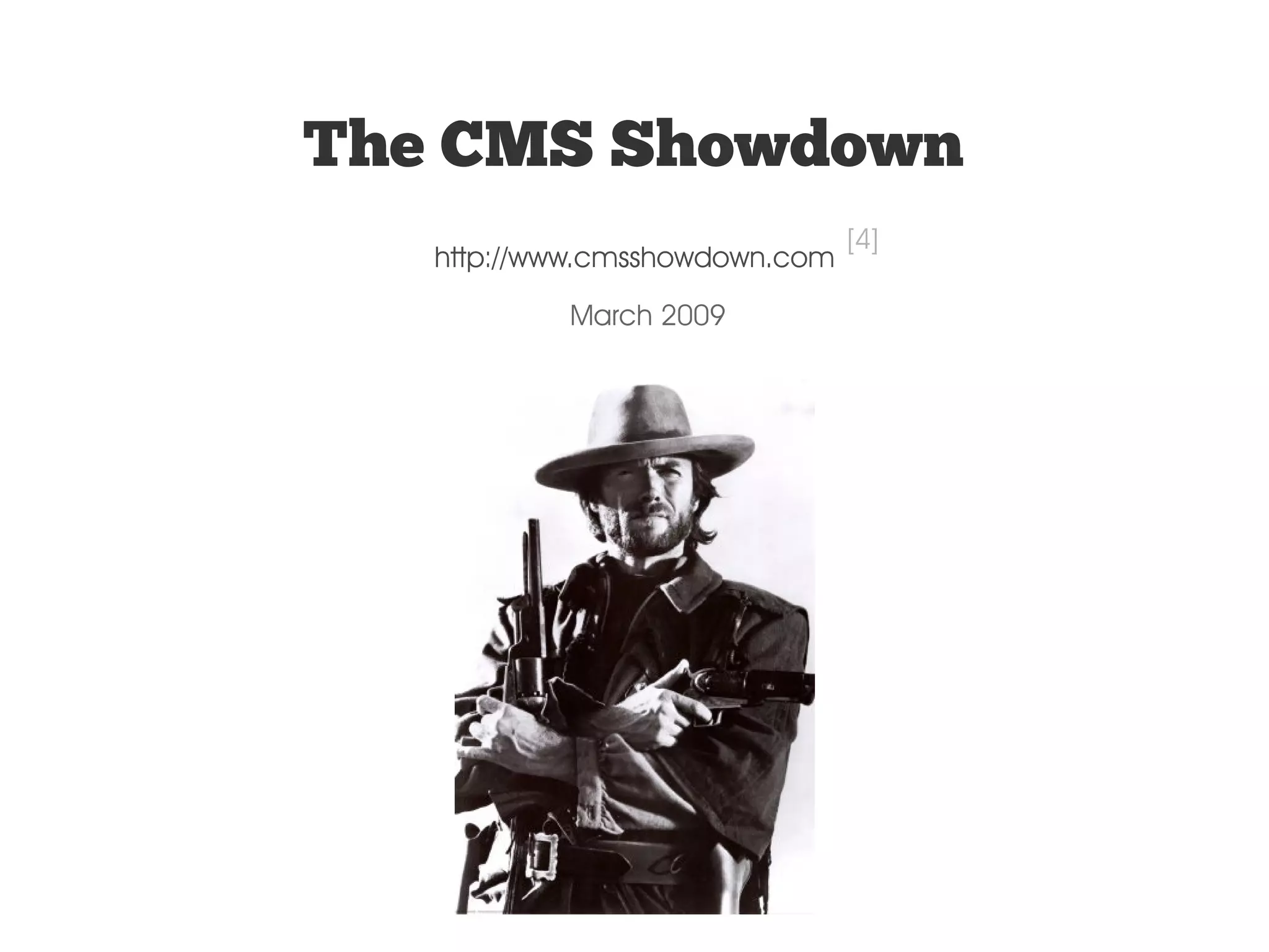 The CMS Showdown [4] http://www.cmsshowdown.com March 2009 