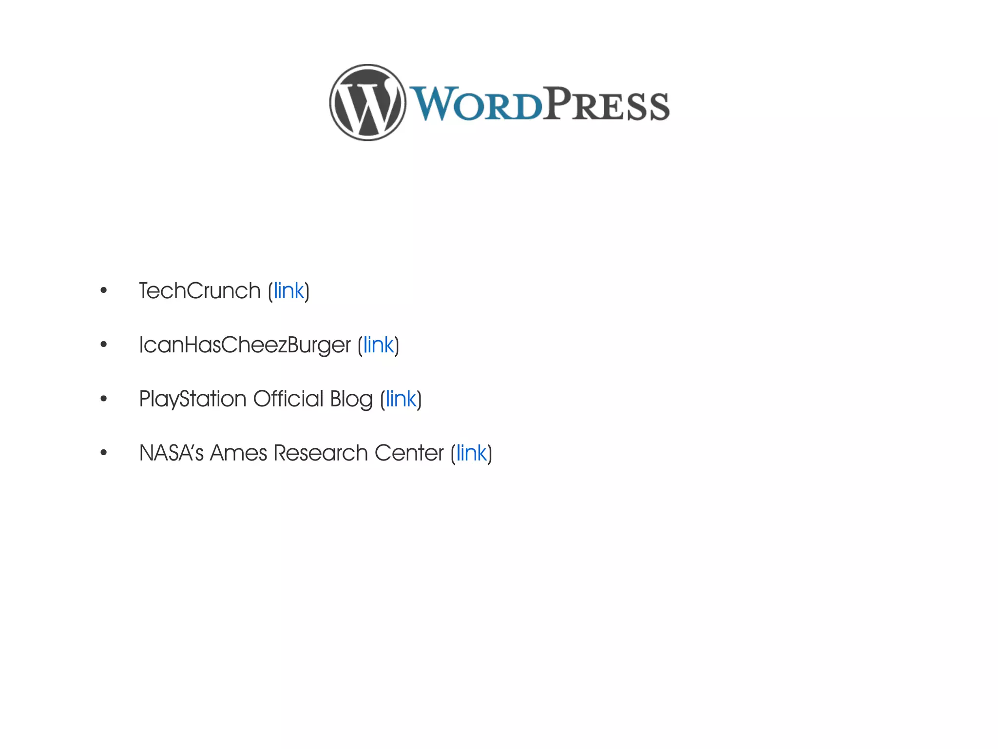 ● TechCrunch (link) ● IcanHasCheezBurger (link) ● PlayStation Official Blog (link) ● NASA’s Ames Research Center (link) 