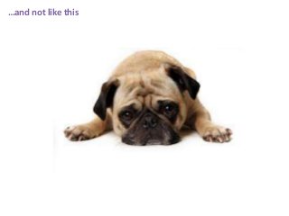 …and not like this

 