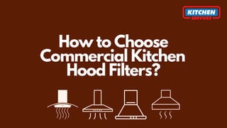How to Choose
Commercial Kitchen
Hood Filters?
 