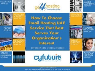 How To Choose
Email Hosting UAE
Service That Best
Serves Your
Organization’s
Interest
 