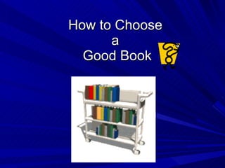 How to Choose  a  Good Book 