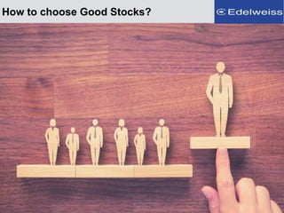 How to choose Good Stocks?
 