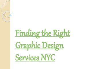Finding the Right
Graphic Design
Services NYC
 