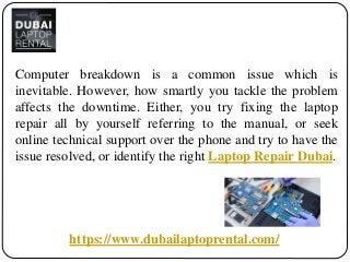 Computer breakdown is a common issue which is
inevitable. However, how smartly you tackle the problem
affects the downtime...