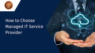 How to Choose
Managed IT Service
Provider
 