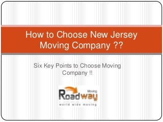 Six Key Points to Choose Moving
Company !!
How to Choose New Jersey
Moving Company ??
 