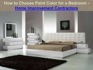 How to Choose Paint Color for a Bedroom -
Home Improvement Contractors
 
