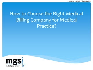 How to Choose the Right Medical
Billing Company for Medical
Practice?
 