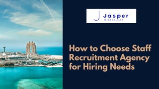 How to Choose Staff
Recruitment Agency
for Hiring Needs
 