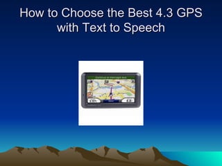 How to Choose the Best 4.3 GPS with Text to Speech 