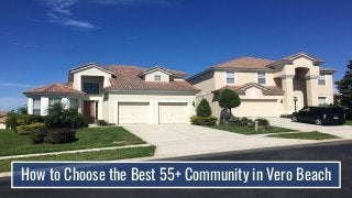 How to Choose the Best 55+ Community in Vero Beach
 