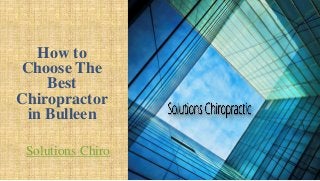 How to
Choose The
Best
Chiropractor
in Bulleen
Solutions Chiro
 