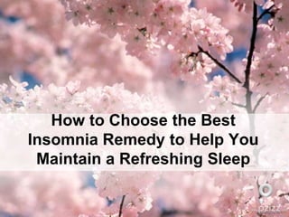 How to Choose the Best Insomnia Remedy to Help You Maintain a Refreshing Sleep 
