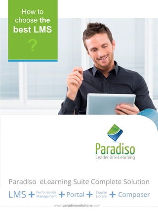 www.paradisosolutions.com
How to
choose the
best LMS
?
 