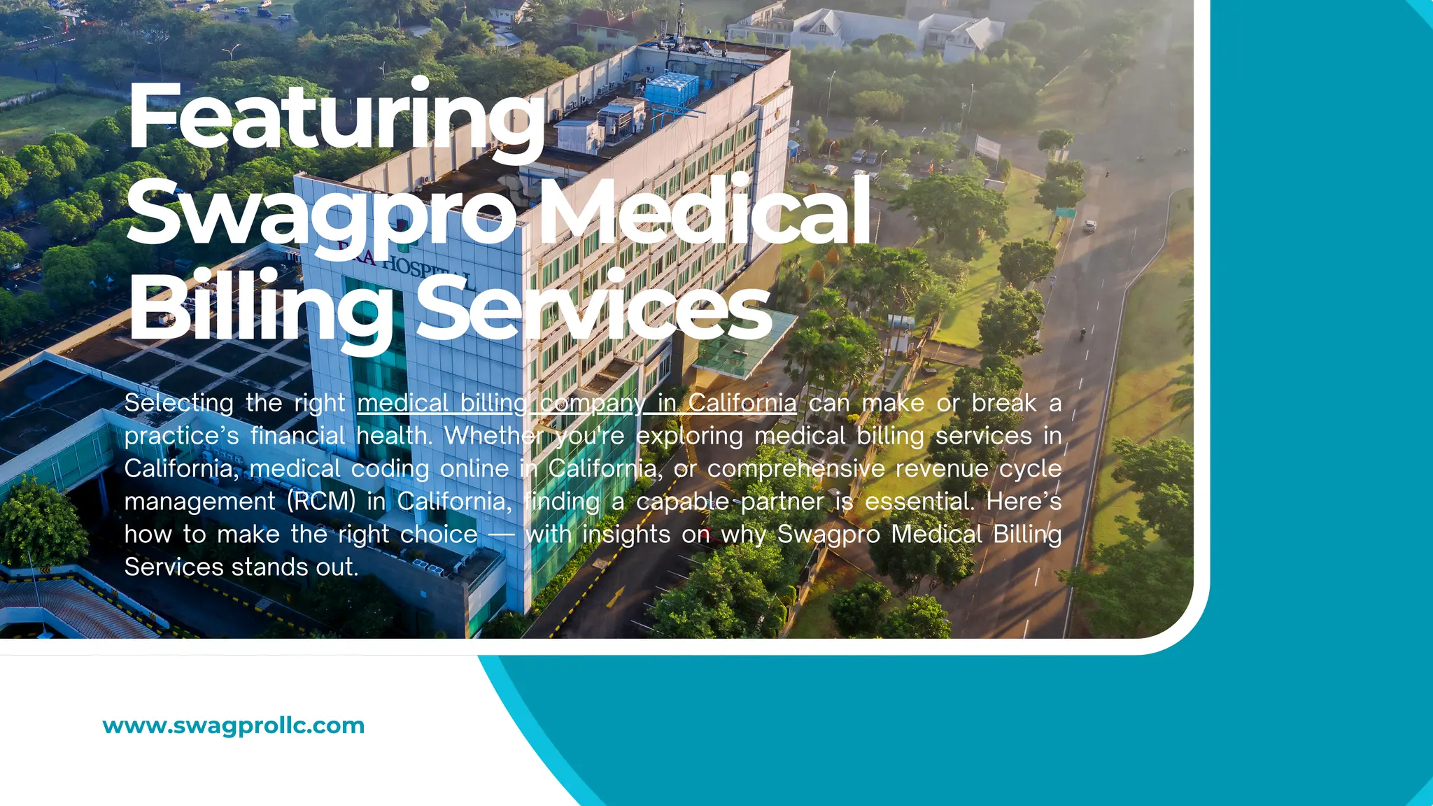 Featuring
Swagpro Medical
Billing Services
Selecting the right medical billing company in California can make or break a
practice’s financial health. Whether you're exploring medical billing services in
California, medical coding online in California, or comprehensive revenue cycle
management (RCM) in California, finding a capable partner is essential. Here’s
how to make the right choice — with insights on why Swagpro Medical Billing
Services stands out.
www.swagprollc.com
 