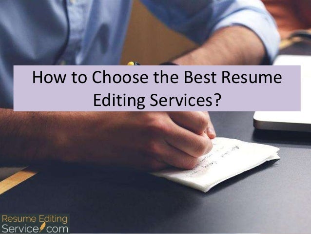 how to choose the best resume editing services resume editing services