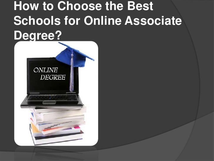 How to choose the best schools for online associate degree